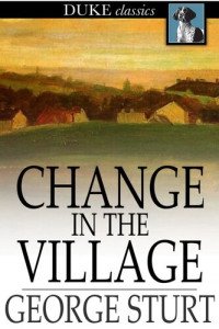 George Sturt — Change in the Village