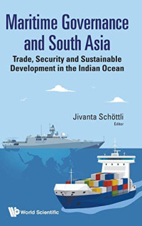 Schottli Jivanta — Maritime Governance and South Asia: Trade, Security and Sustainable Development in the Indian Ocean