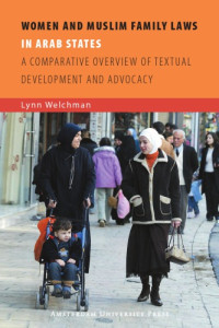 Lynn Welchman — Women and Muslim Family Laws in Arab States: A Comparative Overview of Textual Development and Advocacy