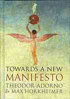 Horkheimer, Max; Livingstone, Rodney; Adorno, Theodor W — Towards a new manifesto