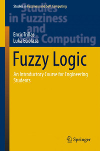 Trillas, Enric;Eciolaza, Luka — Fuzzy Logic: An Introductory Course for Engineering Students