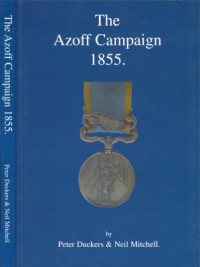 Duckers P., Mitchell N. — The Azoff Campaign 1855. Dispatches, Medal Rolls, Awards
