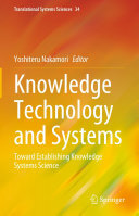 Yoshiteru Nakamori — Knowledge Technology and Systems: Toward Establishing Knowledge Systems Science