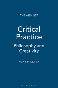 Martin McQuillan — Critical Practice: Philosophy and Creativity