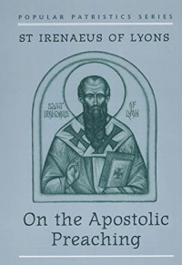 Irenaeus of Lyons — On the Apostolic Preaching