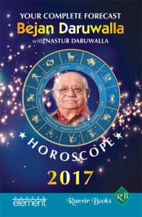 Bejan Daruwalla; Nastur Daruwalla — Horoscope 2017: Your Complete Forecast