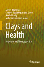 Michel Rautureau, Celso de Sousa Figueiredo Gomes, Nicole Liewig, Mehrnaz Katouzian-Safadi (auth.) — Clays and Health: Properties and Therapeutic Uses