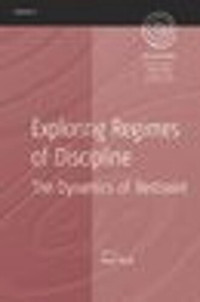 Noel Dyck (editor) — Exploring Regimes of Discipline: The Dynamics of Restraint