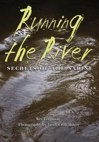 Wes Ferguson; Jacob Croft Botter; Andrew Sansom — Running the River: Secrets of the Sabine