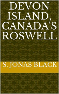 Black, S. Jonas — Devon Island, Canada's Roswell