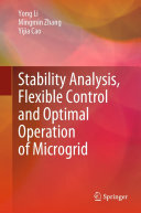 Yong Li; Mingmin Zhang; Yijia Cao — Stability Analysis, Flexible Control and Optimal Operation of Microgrid