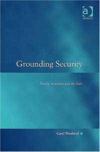 Carol Weisbrod — Grounding Security: Family, Insurance And the State