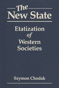 Szymon Chodak — The New State: Etatization of Western Societies