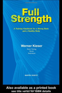 Kieser, Werner — Full strength : a training handbook for a strong back and a healthy body