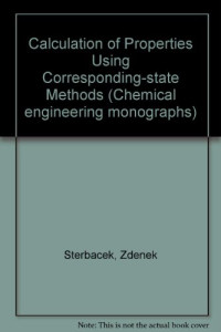 Zdenek Sterbacek, etc. — Calculation of Properties Using Corresponding-state Methods