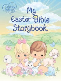 Thomas Nelson — Precious Moments : My Easter Bible Storybook
