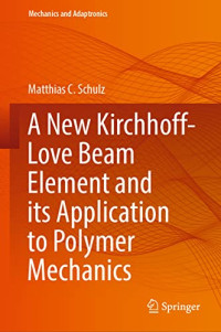 Matthias C. Schulz — A New Kirchhoff-Love Beam Element and its Application to Polymer Mechanics