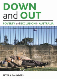 Peter Saunders — Down and out: Poverty and exclusion in Australia