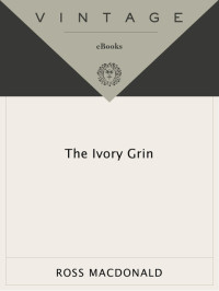 Ross Macdonald — The Ivory Grin - Lew Archer #04