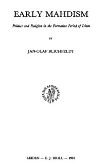 Jan-Olaf Blichfeldt — Early Mahdism: Politics and Religion in the Formative Period of Islam
