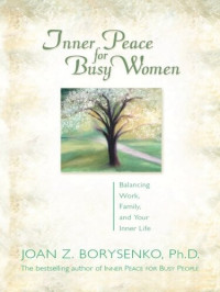 Joan Z. Borysenko, Ph.D. — Inner Peace for Busy Women