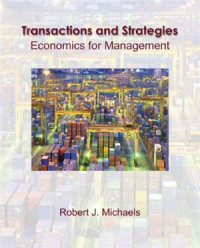 Michaels R.J. — Transactions and Strategies: economics for managers