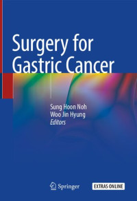 Sung Hoon Noh, Woo Jin Hyung (eds.) — Surgery for Gastric Cancer