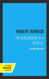 Blake Nevius — Robert Herrick: The Development of a Novelist