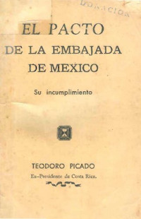 Teodoro Picado Michalski — El pacto de la Embajada de México: Su incumplimiento