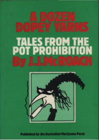 McRoach J. J. — Dozen dopey yarns - tales from the pot prohibition