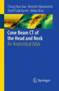 Chung H. Kau, Kenneth Abramovitch, Sherif Galal Kamel, Marko Bozic — Cone Beam CT of the Head and Neck: An Anatomical Atlas