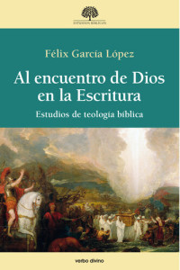 García López, Félix — Al encuentro de Dios en la Escritura: Estudios de teología bíblica