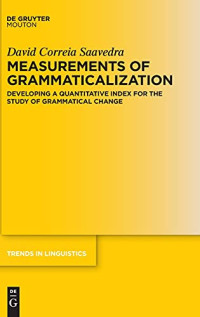 David Correia Saavedra — Measurements of Grammaticalization: Developing a Quantitative Index for the Study of Grammatical Change