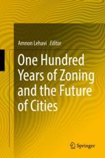 Amnon Lehavi (eds.) — One Hundred Years of Zoning and the Future of Cities