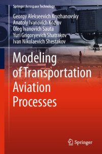 Georgy Alekseevich Kryzhanovsky, Anatoly Ivanovich Kozlov, Oleg Ivanovich Sauta, Yuri Grigoryevich Shatrakov, Ivan Nikolaevich Shestakov — Modeling of Transportation Aviation Processes