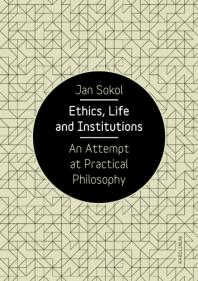 Jan Sokol; Neil Cairns; Markéta Pauzerová — Ethics, Life and Institutions. an Attempt at Practical Philosophy