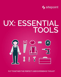 Daniel Schwarz; Dave Kearney — UX: Essential Tools