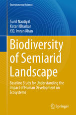 Sunil Nautiyal, Katari Bhaskar, Y.D. Imran Khan (auth.) — Biodiversity of Semiarid Landscape: Baseline Study for Understanding the Impact of Human Development on Ecosystems