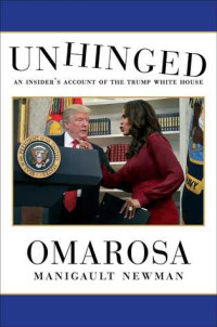 Omarosa Manigault Newman — Unhinged: An Insider’s Account of the Trump White House