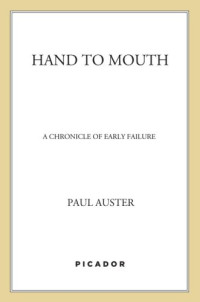 Auster, Paul — Hand to mouth: a chronicle of early failure