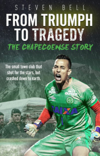 Steven Bell — From Triumph to Tragedy: The Chapecoense Story