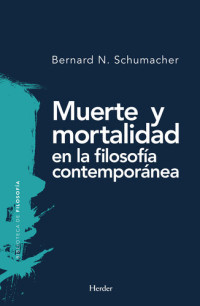 Bernard N. Schumacher — Muerte y mortalidad en la filosofía contemporánea