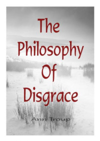 Ann Troup — The Philosophy of Disgrace