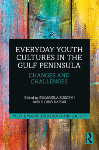 Emanuela Buscemi, Ildiko Kaposi — Everyday Youth Cultures in the Gulf Peninsula
