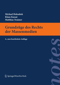 Mr Dr. Matthias Traimer (auth.), Univ.-Prof. Dr. Michael Holoubek, Dr. Klaus Kassai LL.M — Grundzüge des Rechts der Massenmedien