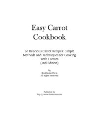 BookSumo Press — Easy Carrot Cookbook: 50 Delicious Carrot Recipes: Simple Methods and Techniques for Cooking with Carrots