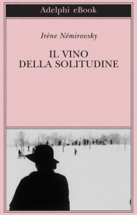 Irène Némirovsky — Il vino della solitudine