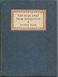 Wilson Woodrow — The Road Away from Revolution