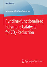 Melanie Weichselbaumer (auth.) — Pyridine-functionalized Polymeric Catalysts for CO2-Reduction