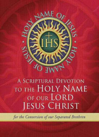 Marcus Grodi — A Scriptural Novena to the Holy Name of Our Lord Jesus Christ: For the Conversion of Our Separated Brethren